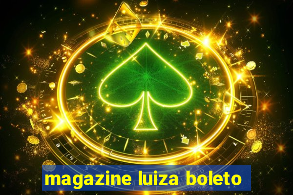 magazine luiza boleto